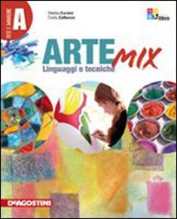 Arte mix. Vol. A: Linguaggi e tecniche. Con espansione online. Per la Scuola media - D. Corsini - G. Savino - C. Zaffaroni