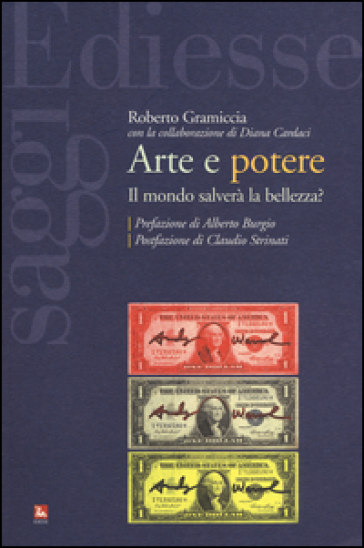 Arte e potere. Il mondo salverà la bellezza? - Roberto Gramiccia - Diana Cardaci