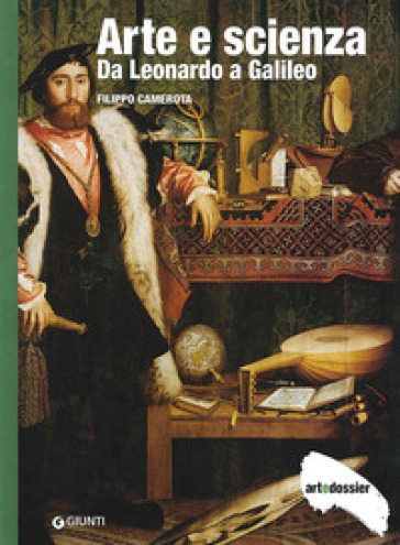 Arte e scienza. Da Leonardo a Galileo. Ediz. illustrata - Filippo Camerota