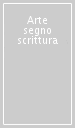 Arte segno scrittura