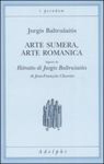 Arte sumera, arte romanica-Ritratto di Jurgis Baltrusaitis - Jurgis Baltrusaitis - Jean-François Chevrier