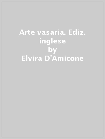 Arte vasaria. Ediz. inglese - Elvira D