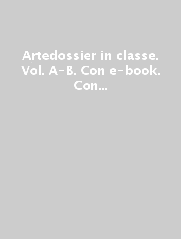 Artedossier in classe. Vol. A-B. Con e-book. Con espansione online. Per la Scuola media (2 vol.)