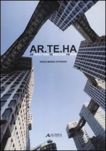 Ar.te.ha. Architettura tecnologia habitat. La costruzione del progetto sostenibile - Rosa M. Vitrano