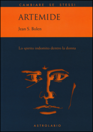 Artemide. Lo spirito indomito dentro la donna - Jean Shinoda Bolen