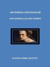 Artemisia Gentileschi. Una donna e il suo tempo.
