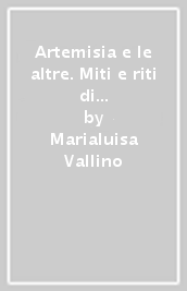 Artemisia e le altre. Miti e riti di rinascita nella violenza di genere