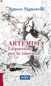 Artemisia. La passione per la riuscita