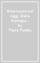 Arteriosclerosi oggi. Dalla biologia alla clinica