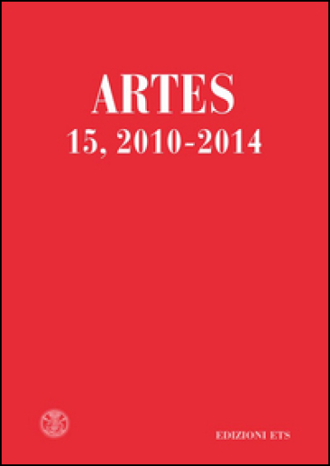 Artes. Periodico annuale di storia dell'arte (2010-2014). 15.