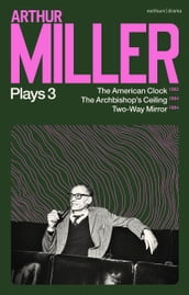 Arthur Miller Plays 3