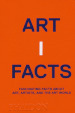 Artifacts. Fascinating facts about art, artists, and the art world