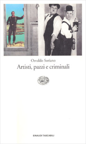 Artisti, pazzi e criminali - Osvaldo Soriano