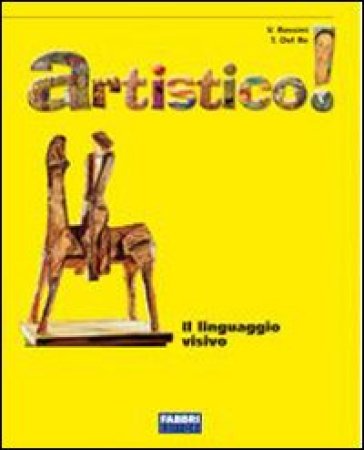 Artistico! Linguaggio visivo. Con Laboratorio-Schede operative-Storia dell'arte: dalle orgini al '700. Per la Scuola media - Vittorio Rossini - Tiziana Del Re - Antonella Pintucci