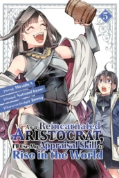 As a Reincarnated Aristocrat, I ll Use My Appraisal Skill to Rise in the World 5 (manga)