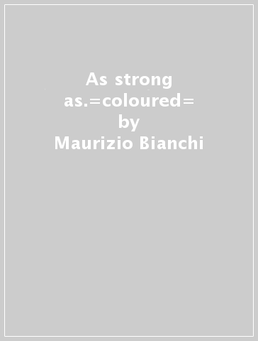 As strong as.=coloured= - Maurizio Bianchi