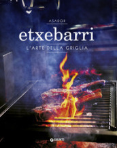 Asador Etxebarri. L arte della griglia