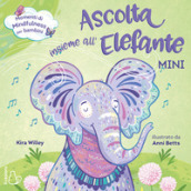 Ascolta insieme all elefante. Mini. Ediz. a colori