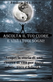 Ascolta il tuo cuore e vivi i tuoi sogni!!!