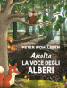 Ascolta la voce degli alberi. Ediz. speciale