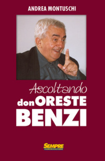 Ascoltando Don Oreste Benzi - Andrea Montuschi