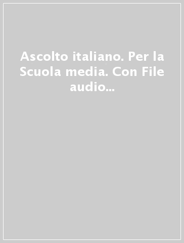 Ascolto italiano. Per la Scuola media. Con File audio per il download. Vol. 1