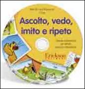 Ascolto, vedo, imito e ripeto. Schede multimediali per attività prassico-articolatorie. CD-ROM