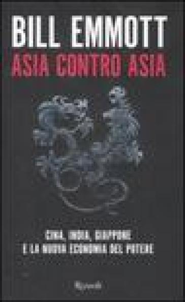 Asia contro Asia - Bill Emmott