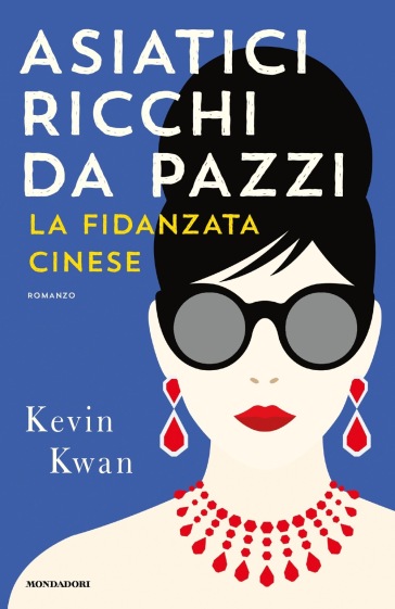 Asiatici ricchi da pazzi. La fidanzata cinese - Kevin Kwan