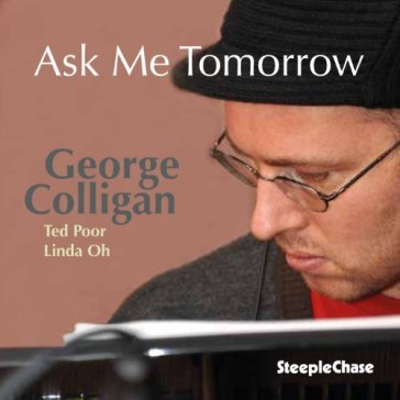 Ask me tomorrow - GEORGE COLLIGAN