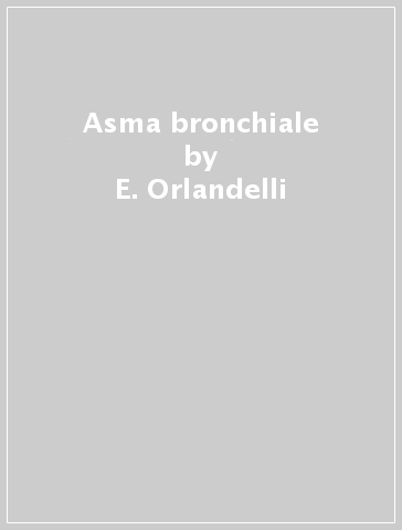 Asma bronchiale - Lucio Pinkus - E. Orlandelli