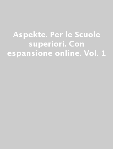 Aspekte. Per le Scuole superiori. Con espansione online. Vol. 1