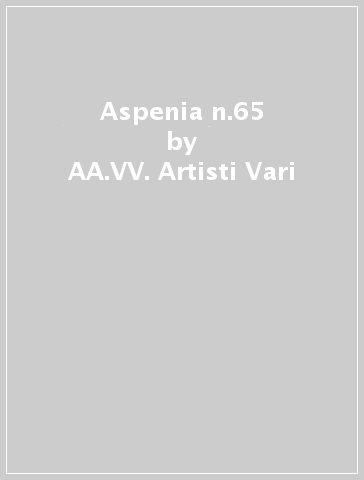 Aspenia n.65 - AA.VV. Artisti Vari