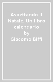 Aspettando il Natale. Un libro calendario