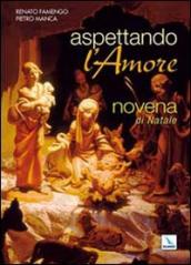 Aspettando l amore. Novena di Natale per giovani... e per le loro comunità