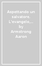 Aspettando un salvatore. L evangelo, la nuova creazione e la fine della povertà