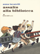 Assalto alla biblioteca. Ediz. illustrata