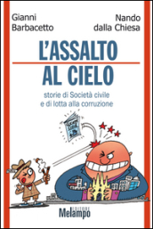 Assalto al cielo. Storie di Società civile e di lotta alla corruzione