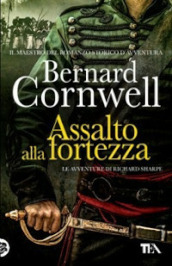 Assalto alla fortezza. Le avventure di Richard Sharpe. 4.