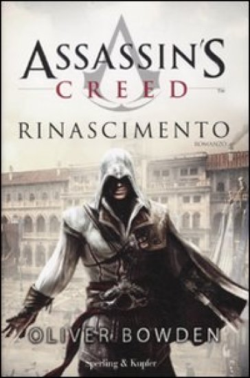 Assassin's Creed. Rinascimento - Oliver Bowden