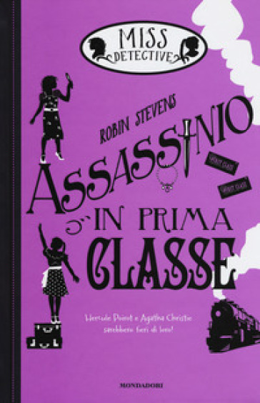 Assassinio in prima classe. Miss Detective. 3. - Robin Stevens