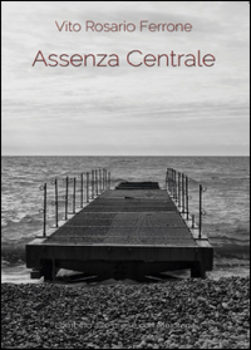 Assenza centrale - Vito R. Ferrone