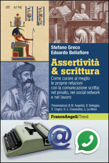 Assertività & scrittura. Come curare al meglio le proprie relazioni con la comunicazione scritta: nel privato, nei social network e nel lavoro - Stefano Greco - Edoardo Bellafiore