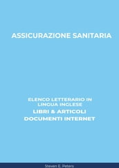 Assicurazione Sanitaria: Elenco Letterario in Lingua Inglese: Libri & Articoli, Documenti Internet