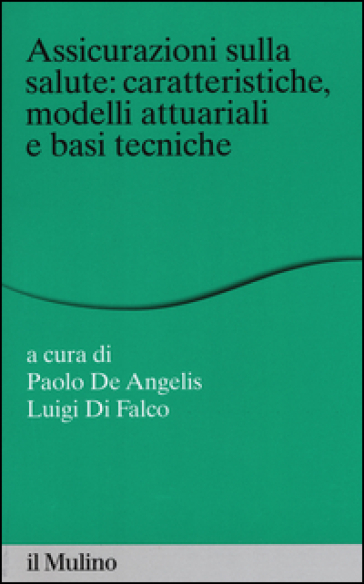 Assicurazioni sulla salute: caratteristiche, modelli attuariali e basi tecniche