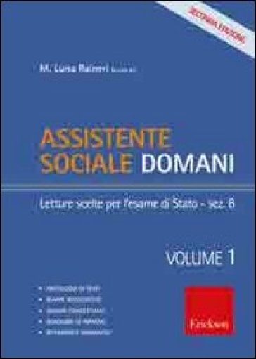 Assistente sociale domani. 1.Letture scelte per l'esame di Stato-sezione B - Maria Luisa Raineri