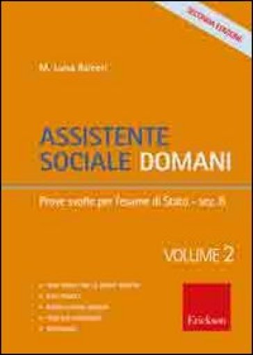 Assistente sociale domani. 2.Prove svolte per l'esame di Stato - Maria Luisa Raineri