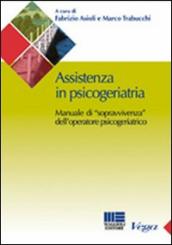 Assistenza in psicogeriatria. Manuale di «sopravvivenza» dell