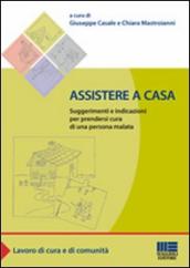 Assistere a casa. Suggerimenti e indicazioni per prendersi cura di una persona malata