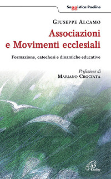 Associazioni e movimenti ecclesiali. Formazione, catechesi e dinamiche educative - Giuseppe Alcamo